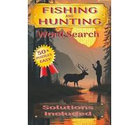 Fishing And Hunting Word Search Book: 50+ Word Search Puzzles About Fishing, Hunting And The Great Outdoors | Features Fishing Gear, Hunting Gear, ... | 6x9 Inches, 110 Pages | Solutions Included
