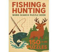 Fishing And Hunting Word Search Puzzle Book: 150 Word Search Puzzles with 1,800 Words About Fishing, Hunting & Outdoor Fun | Easy-to-Read Print | Ideal Gift for Vacations, Holidays & Relaxation