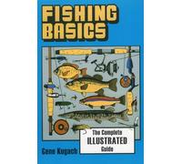 Fishing Basics: The Complete Illustrated Guide