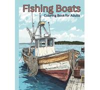 Fishing Boat Coloring Book: 40 Grayscale Illustrations of Boats and Coastal Life for Adults