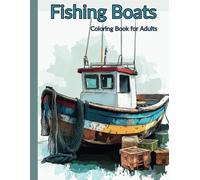 Fishing Boat Coloring Book: Peaceful Harbors and Ocean Adventures for Stress Relief