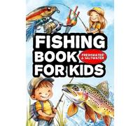 Fishing book for kids: The fishing guide for children. Learn how to fish and discover the most common fish. Freshwater and Saltwater