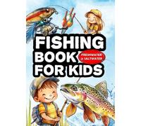 Fishing book for kids: The fishing guide for children. Learn how to fish and discover the most common fish. Freshwater and Saltwater