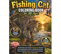 Fishing Cat Coloring Book for All Ages: 50 Beautiful and Unique Fishing Cat Designs Featuring Wetland Habitats, River Adventures, Wildlife Scenes, ... Coloring Pages for Kids, Teens, and Adults
