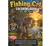 Fishing Cat Coloring Book for All Ages: 50 Beautiful and Unique Fishing Cat Designs Featuring Wetland Habitats, River Adventures, Wildlife Scenes, ... Coloring Pages for Kids, Teens, and Adults