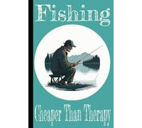Fishing Cheaper Than Therapy: Fishing Journal | Document Your Catch In This Fishing Logbook | Record Location, Weather, Water Temp And More
