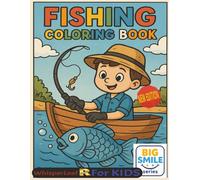 FISHING Coloring Book: Cute and Cozy Coloring Book for Kids / Relaxing Illustrations for Stress Relief / Fishing Theme / Perfect Gift for Kids ages ... gift and Activity for Free Time (Big Smiles)