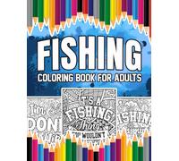 Fishing Coloring Book For Adults: A Stress-Relief, Inspiring and Humorous Coloring Pages for Fisherman