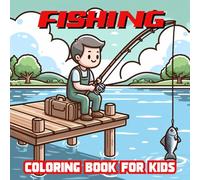 Fishing Coloring Book for Kids: Coloring Pages For Boys and Girls, 30 Easy and Fun Fishing Illustrations ready to color