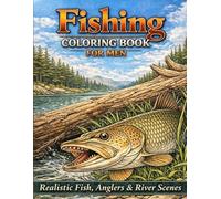 Fishing Coloring Book for Men Realistic Fish, Anglers & River Scenes: An Adult Coloring Book with 60+ Detailed Fishing Illustrations, Rivers, Lakes & Nature Scenes