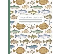 Fishing Composition Notebook: Fisherman Journal for Notes, Sketches, and Outdoor Camping Adventures. Perfect Gift for Back to School, Dads, Grandpas, ... ruled blank lined pages, 7.5 x 9.25 inches.