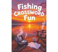 Fishing Crossword Fun: Over 50 Relaxing Brain Games for Fishing Fans Who Love the Outdoors (Crossword Series)