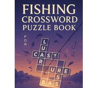 Fishing Crossword Puzzle Book for Adults: Relaxing Word Games with Fishing Terms, Lures, Techniques & More: 50 Fun Crosswords for Anglers, Fishermen, ... Puzzles for Men, Women & Seniors
