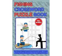 Fishing Crossword Puzzle Book: The Ultimate Fishing Crossword Puzzle Book for Adults - 70 Brain-Teasing Puzzles with Solutions to Test Your Angling Knowledge