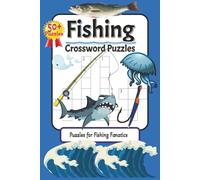 Fishing Crossword Puzzle: Crossword Puzzle With Simple Print About Fishing| 6x9 Inches, 120 Pages| 50+ Puzzles| The Ideal Gift For Anyone Who Is A Fishing Fanatic