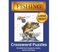 Fishing Crossword Puzzles: 50 Fun & Challenging Large Print Crossword Puzzles about Fishing, Outdoors, Wildlife and More | 8.5x11 inches, 110 pages... ... Relaxation (Outdoor Adventure Puzzle Series)