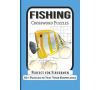 Fishing Crossword Puzzles: Crosswords Puzzles With Easy To Read Print About Fishing And More | 6x9 inches, 120 pages | 50+ Puzzles... Gift For Vacations, Holidays and Relaxation.