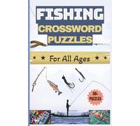Fishing Crossword Puzzles for All Ages: The Ultimate Crossword Puzzle Collection For Fishing Fans, Anglers, Campers, And Outdoor Enthusiasts | 50+ ... Great Gift to Challenge All Who Love to Fish!