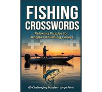 Fishing Crosswords: Relaxing Puzzles for Anglers & Fishing Lovers: 60 Fun & Challenging Fishing-Themed Crossword Puzzles for Adults - Large Print - With Solutions