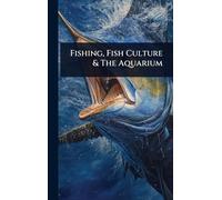 Fishing, Fish Culture & The Aquarium