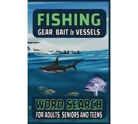 Fishing, Gear, Bait and Vessels Word Search Puzzle Book: Word Search with Easy-to-Read Print for All Ages About Everything Fishing, Gear, Bait and ... Gifts for Vacations, Holidays and Free Time