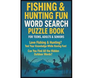 Fishing & Hunting Fun Word Search Puzzle Book For Teens, Adults & Seniors: Easy To Read Cross Word Brain Games | About Deer, Ducks, Rifles, Nature, ... Birthdays, Outdoorsman, Vacations & Christmas