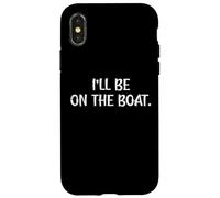 Fishing I'Ll Be On Boat, Divertido Pescador, Pescador, Mujer, Hombre y niño Carcasa para iPhone X/XS