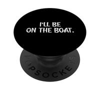 Fishing I'Ll Be On Boat, Divertido Pescador, Pescador, Mujer, Hombre y niño PopSockets PopGrip Adhesivo