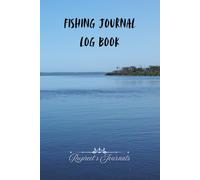 Fishing Journal Log Book: Reeling in Memories: A Fisherman’s Log of Catches & Adventures
