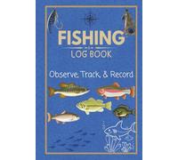 Fishing Journal Notebook for Kids: Observe, Track, & Record | Fishing Special Moments | Fishing Activities, Adventures, & Experiences | 6X9 Inches, 32 Entries