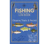 Fishing Journal Notebook for Kids: Observe, Track, & Record | Fishing Special Moments | Fishing Activities, Adventures, & Experiences | 6X9 Inches, 32 Entries