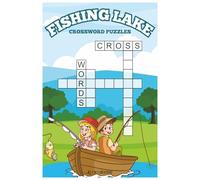 Fishing Lake CROSSWORD PUZZLES: Crossword Puzzles with Easy to Read Print about Fishing, Lake and More | 6x9 inches, 120 pages | 50+ Puzzles... Vacations, Holidays and Relaxation