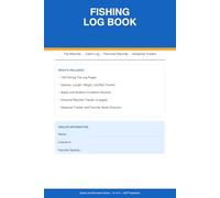 Fishing Log Book: 100 Trip Logs with Catch Tracker, Species and Bait Record, Personal Records, Seasonal Tracker, and Favorite Spots Directory for Freshwater and Saltwater Anglers