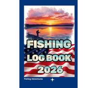 Fishing Log Book 2026: Angler’s Journal for Recording Carp Catches, Fishing Trips, Baits, Weather Conditions and Notes