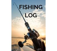 Fishing Log Book: A Fisherman's Complete Record of Catches, Conditions & Days on the Water
