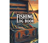 FISHING LOG BOOK: A Journal for Recording Catches, Conditions, Gear & Great Memories