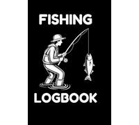 Fishing Log Book: A log to record your fishing trip, Details with a record of your catch, Ideal gift for any angler, Adults, Seniors and Youths