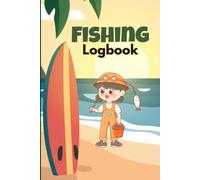 Fishing Log Book: Cute and Easy Journal to Record Fishing Activities and your Catches ( Perfect Gift idea For Kids )