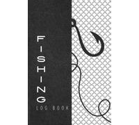 Fishing Log Book - Dark Gray with Fishing Hook (HARDCOVER): An Essential Accessory for the Tackle Box; Fishing Log Book 120 Pages (6" x 9"), Glossy Cover