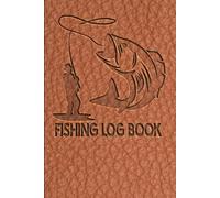 Fishing Log Book: Designed for Fishermen to Record All Fishing Specifics, Including Date, Hours, Species, Weather & Location and Picture of your Catches.