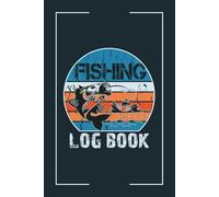Fishing Log Book: Fishing Journal For professional Fisherman To Record Fishing Trip Experiences, Ideal Gift for ... Fishing Enthusiasts, Men, Adults and Kids
