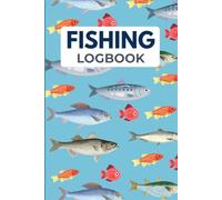 Fishing Log Book: Fishing Journal To Record Fishing Activities and Details of Fishing Trips and Weather Conditions ( Perfect Gift For Kids )