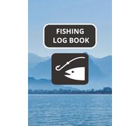 FISHING LOG BOOK: Fishing journal to record fishing activities, details of fishing trips, fishing adventure experiences, and more...Great gift for ... outdoor sports enthusiasts, 6x9", 100 pages