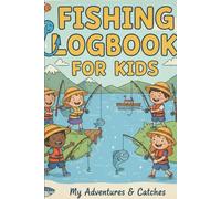 Fishing Log Book for Kids: A Kid’s Fishing Journal To Observe, Record, and Track Every Catch