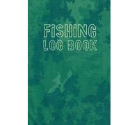 Fishing Log Book in Green Pattern Cover: An Essential Accessory for the Tackle Box; Fishing Log Book for Dad, Fishing Gifts for Dad, 120 Pages (6" x 9"), Glossy Cover