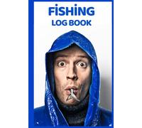 Fishing Log Book: The Complete Fishing Journal for Amateur & Professional Fishermen - 50 Double-Page Spreads for Detailed Trip Records