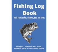 Fishing Log Book: Track Your Catches, Weather, Bait, and Notes |100 Pages for All Anglers | 6x9 notebook