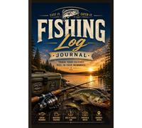 Fishing Log journal: Record every catch, favorite fishing spot, weather conditions, bait used, unforgettable moments, and hard-earned lessons while creating a lasting keepsake of every adventure.