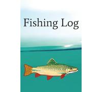 Fishing Log: Log Species, Weather, Bait, and More | Essential Accessory For The Tackle Box | 6x9 in | 100 Pages