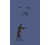 Fishing Log: Record Your Catches, Track Conditions, and Improve Every Trip, Document Your Fishing Adventures and Master the Water
